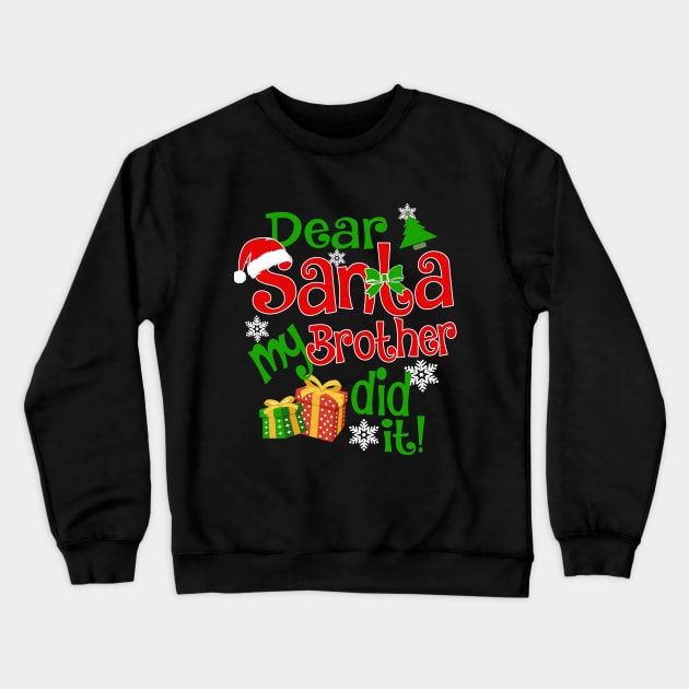 Dear Santa My Brother Did It Christmas Funny Xmas Crewneck Sweatshirt by igybcrew